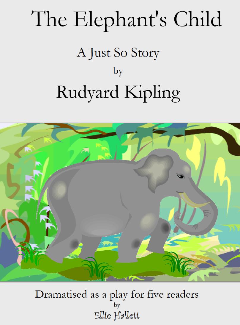 Elephant's Child a story by Rudyard Kipling dramatised by Ellie Hallett